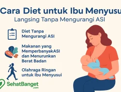 Langsing Tanpa Mengurangi ASI Cara Diet untuk Ibu Menyusui